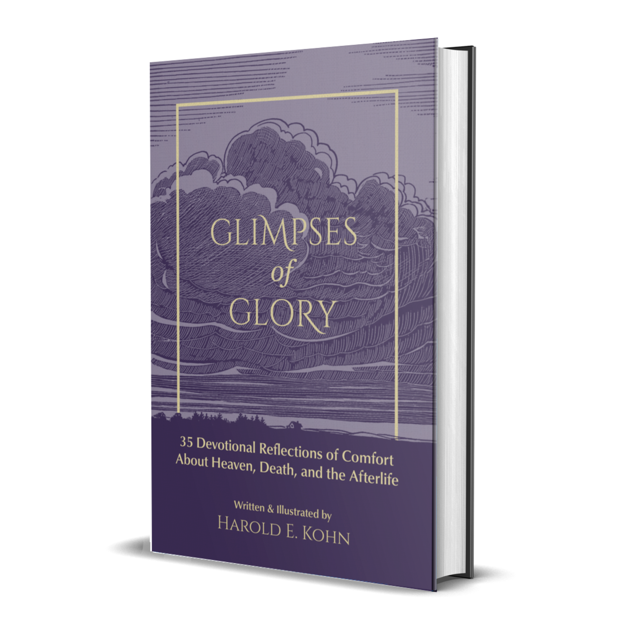 Glimpses of Glory: 35 Devotional Reflections of Comfort About Heaven, Death, and the Afterlife (A Thoughtful Christian Sympathy Gift for Those Coping with Grief, Loss, Cancer, or a Terminal Diagnosis)