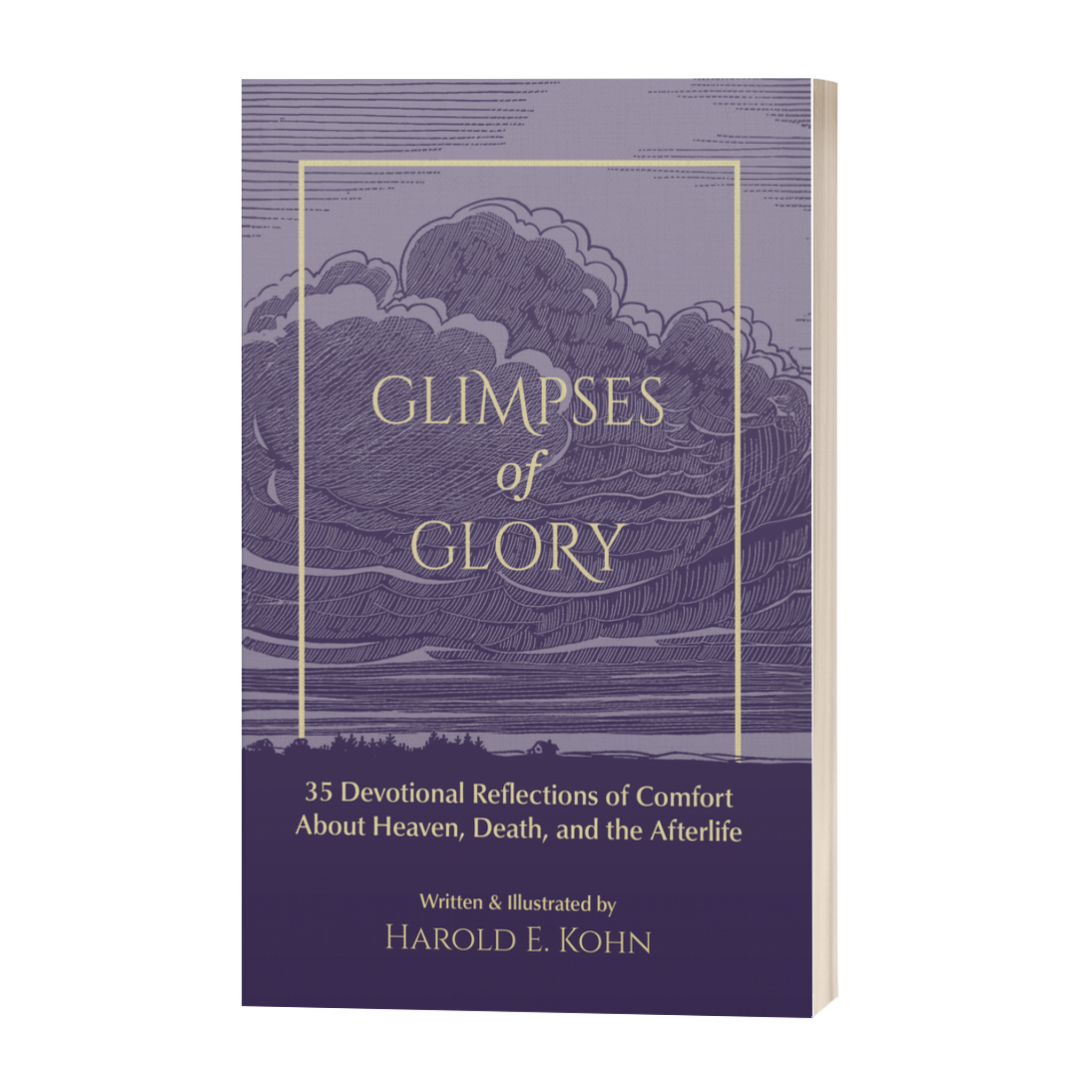 Glimpses of Glory: 35 Devotional Reflections of Comfort About Heaven, Death, and the Afterlife (A Thoughtful Christian Sympathy Gift for Those Coping with Grief, Loss, Cancer, or a Terminal Diagnosis)